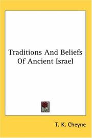 Cover of: Traditions And Beliefs Of Ancient Israel by T. K. Cheyne, T. K. Cheyne