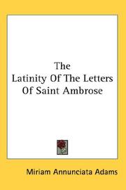 The Latinity Of The Letters Of Saint Ambrose by Miriam Annunciata Adams