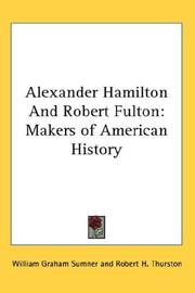 Cover of: Alexander Hamilton And Robert Fulton by William Graham Sumner, Robert Henry Thurston