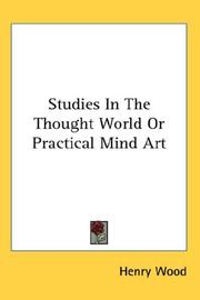 Cover of: Studies In The Thought World Or Practical Mind Art by Henry Wood