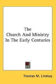 Cover of: The Church And Ministry In The Early Centuries by Thomas M. Lindsay