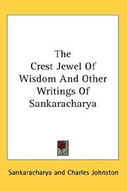 Cover of: The Crest Jewel Of Wisdom And Other Writings Of Sankaracharya by Sankaracharya