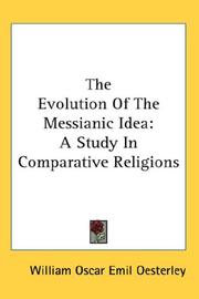 Cover of: The Evolution Of The Messianic Idea: A Study In Comparative Religions
