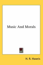 Cover of: Music And Morals by H. R. Haweis, H. R. Haweis