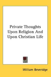 Cover of: Private Thoughts Upon Religion And Upon Christian Life by William Beveridge