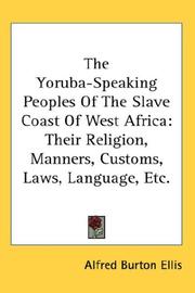 Cover of: The Yoruba-Speaking Peoples Of The Slave Coast Of West Africa: Their Religion, Manners, Customs, Laws, Language, Etc.