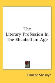 Cover of: The Literary Profession In The Elizabethan Age by Phoebe Sheavyn