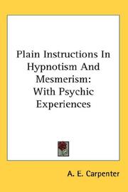 Cover of: Plain Instructions In Hypnotism And Mesmerism | A. E. Carpenter