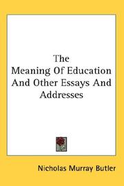 Cover of: The Meaning Of Education And Other Essays And Addresses by Nicholas Murray Butler
