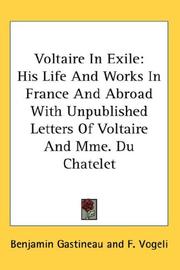 Cover of: Voltaire In Exile: His Life And Works In France And Abroad With Unpublished Letters Of Voltaire And Mme. Du Chatelet