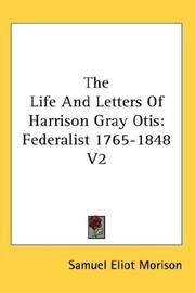 Cover of: The Life And Letters Of Harrison Gray Otis by Samuel Eliot Morison