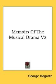 Cover of: Memoirs Of The Musical Drama V2 by George Hogarth, George Hogarth