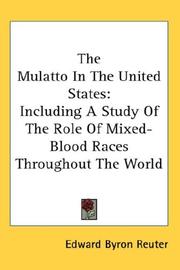 Cover of: The Mulatto In The United States: Including A Study Of The Role Of Mixed-Blood Races Throughout The World