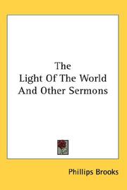 Cover of: The Light Of The World And Other Sermons by Phillips Brooks