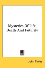 Cover of: Mysteries Of Life, Death And Futurity by John Timbs
