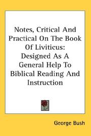 Cover of: Notes, Critical And Practical On The Book Of Liviticus: Designed As A General Help To Biblical Reading And Instruction