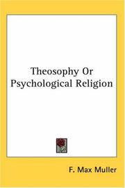 Cover of: Theosophy Or Psychological Religion by F. Max Müller