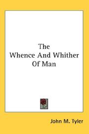 Cover of: The Whence And Whither Of Man by John M. Tyler, John M. Tyler