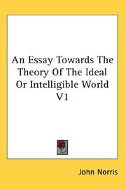 Cover of: An Essay Towards The Theory Of The Ideal Or Intelligible World V1 by John Norris