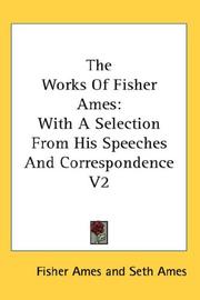 Cover of: The Works Of Fisher Ames by Fisher Ames, Fisher Ames