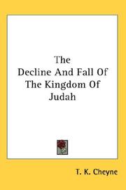 Cover of: The Decline And Fall Of The Kingdom Of Judah by T. K. Cheyne