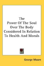 Cover of: The Power Of The Soul Over The Body Considered In Relation To Health And Morals