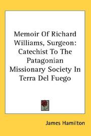 Cover of: Memoir Of Richard Williams, Surgeon: Catechist To The Patagonian Missionary Society In Terra Del Fuego