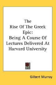 Cover of: The Rise Of The Greek Epic by Gilbert Murray