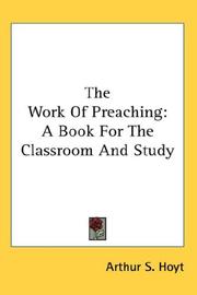 Cover of: The Work Of Preaching: A Book For The Classroom And Study