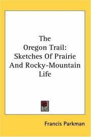 Cover of: The Oregon Trail: Sketches Of Prairie And Rocky-Mountain Life