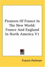 Cover of: Pioneers Of France In The New World: France And England In North America V1