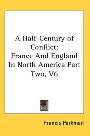 Cover of: A Half-Century of Conflict: France And England In North America Part Two, V6