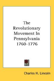 Cover of: The Revolutionary Movement In Pennsylvania 1760-1776 by Charles H. Lincoln