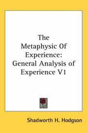 Cover of: The Metaphysic Of Experience by Shadworth H. Hodgson, Shadworth H. Hodgson