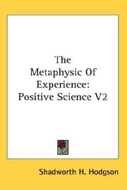 Cover of: The Metaphysic Of Experience by Shadworth H. Hodgson, Shadworth H. Hodgson