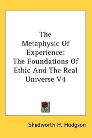 Cover of: The Metaphysic Of Experience: The Foundations Of Ethic And The Real Universe V4 (The Metaphysic of Experience)