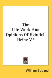 Cover of: The Life Work And Opinions Of Heinrich Heine V2