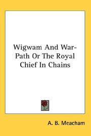 Wigwam And War-Path Or The Royal Chief In Chains by Alfred Benjamin Meacham