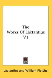 Cover of: The Works Of Lactantius V1