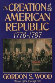 Cover of: The Creation of the American Republic, 1776-1787
