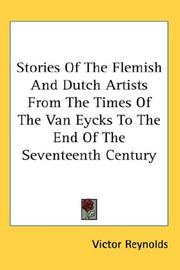 Cover of: Stories Of The Flemish And Dutch Artists From The Times Of The Van Eycks To The End Of The Seventeenth Century