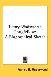 Cover of: Henry Wadsworth Longfellow: A Biographical Sketch