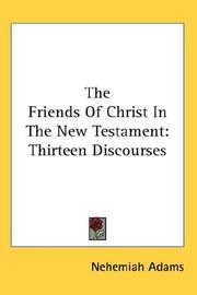 Cover of: The Friends Of Christ In The New Testament by Nehemiah Adams, Nehemiah Adams