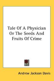 Cover of: Tale Of A Physician Or The Seeds And Fruits Of Crime by Andrew Jackson Davis, Andrew Jackson Davis