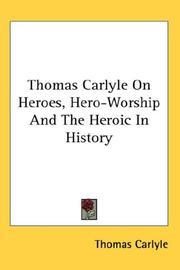 Cover of: Thomas Carlyle On Heroes, Hero-Worship And The Heroic In History