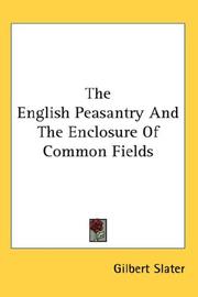 Cover of: The English Peasantry And The Enclosure Of Common Fields by Slater, Gilbert