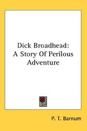 Cover of: Dick Broadhead: A Story Of Perilous Adventure