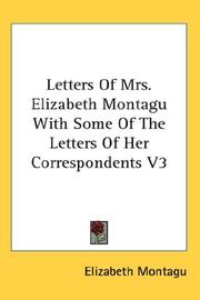 Cover of: Letters Of Mrs. Elizabeth Montagu With Some Of The Letters Of Her Correspondents V3 | Elizabeth Montagu