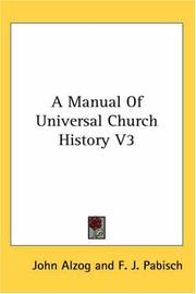 Cover of: A Manual Of Universal Church History V3 by Johannes Alzog, Johannes Alzog