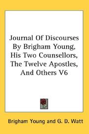 Cover of: Journal Of Discourses By Brigham Young, His Two Counsellors, The Twelve Apostles, And Others V6 by Brigham Young